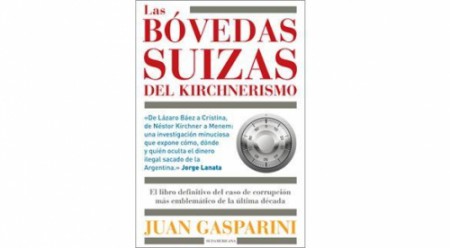 Las bóvedas suizas del kirchnerismo EL LIBRO QUE DESNUDA LA FUGA DE DINERO K